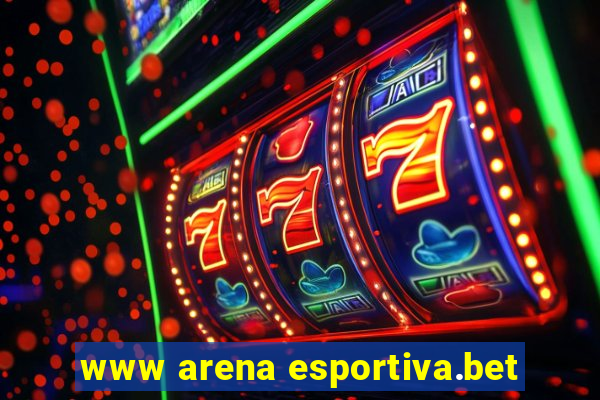 www arena esportiva.bet